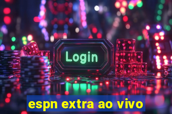 espn extra ao vivo